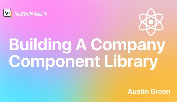 The Complete Course On React Component Libraries Newline